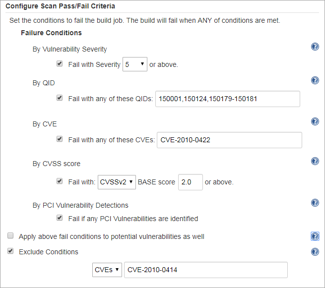 Configure the pass/fail criteria for a build: Failure conditions by vulnerability severity,  by QID, By CVSS score, or by PCI vulnerability detection.