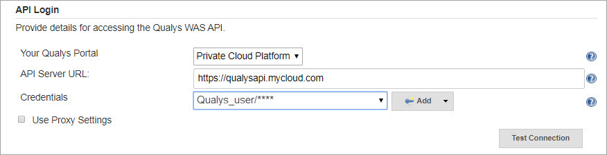 If Qualys account resides on a private cloud platform, select Private Cloud Platform, specify API server URL and credentials to access the API.