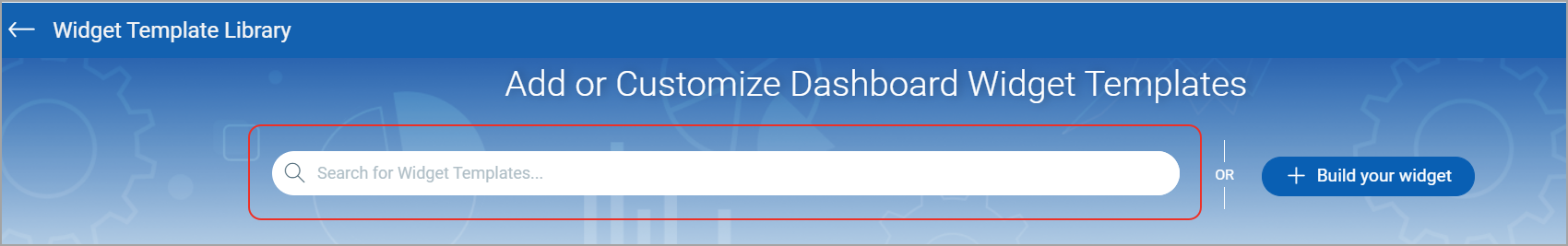 Search bar in Widget Template library to search for widget templates.